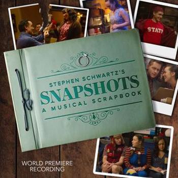 Stephen Schwartz's Snapshots   A Musical