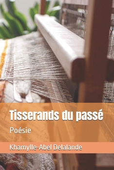 Paperback Tisserands du passé: Poésie [French] Book