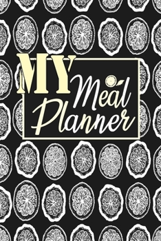 Paperback My Meal Planner: Meal Planner & Grocery list Menu Food Planners / Diary / log and Journal: Meal Prep And Planning Funny Gifts for Women Book