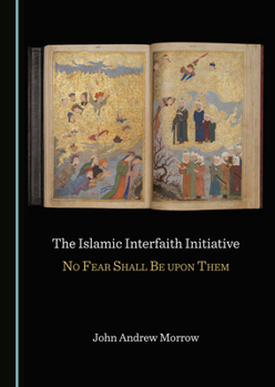 Hardcover The Islamic Interfaith Initiative: No Fear Shall Be Upon Them Book