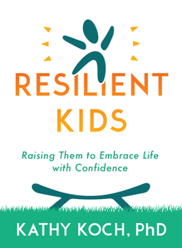 Paperback Resilient Kids: Raising Them to Embrace Life with Confidence Book