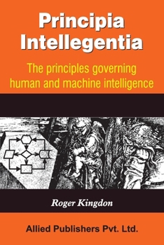 Paperback Principia Intellegentia: The Principals Governing Human and Machine Intelligence Book