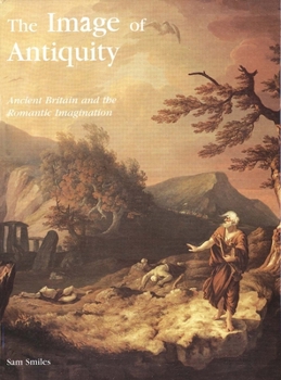 Hardcover The Image of Antiquity: Ancient Britain and the Romantic Imagination Book