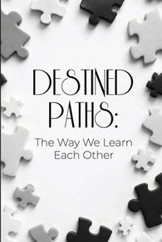 Paperback DESTINED PATHS: The Way We Learn Each Other Book