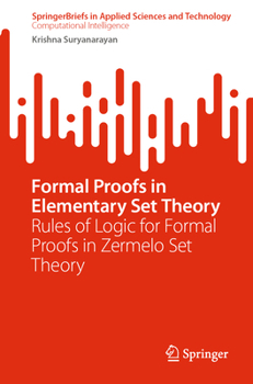 Paperback Formal Proofs in Elementary Set Theory: Rules of Logic for Formal Proofs in Zermelo Set Theory Book