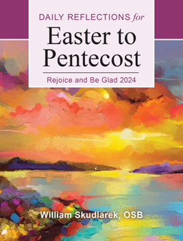 Paperback Rejoice and Be Glad: Daily Reflections for Easter to Pentecost 2024 Book