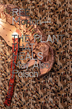 Hardcover Ree Morton: The Plant That Heals May Also Poison Book