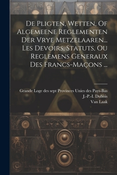 Paperback De Pligten, Wetten, Of Algemeene Reglementen Der Vrye Metzelaaren... Les Devoirs, Statuts, Ou Reglemens Generaux Des Francs-maçons ... [Greek] Book