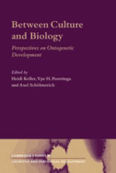 Hardcover Between Culture and Biology: Perspectives on Ontogenetic Development Book