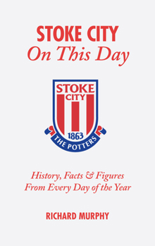 Hardcover Stoke City on This Day: History, Facts and Figures from Every Day of the Year Book