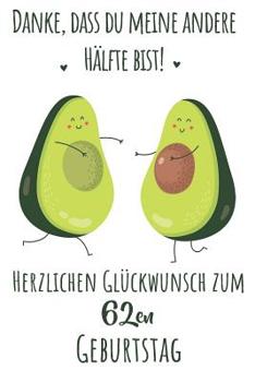 Paperback Danke, dass du meine andere H?lfte bist! Herzlichen Gl?ckwunsch zum 62en Geburtstag: Liniertes Notizbuch I Gru?karte f?r den 62. Geburtstag I Perfekte [German] Book