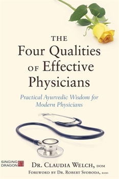 Paperback The Four Qualities of Effective Physicians: Practical Ayurvedic Wisdom for Modern Physicians Book