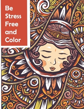 Paperback Be Stress Free and Color: Creative Activity (Creative Coloring) Book