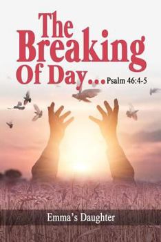 Paperback The Breaking of Day!...Psalm 46: 4-5 Book
