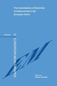 Hardcover The Liberalization of Electricity and Natural Gas in the European Union Book