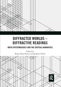 Paperback Diffracted Worlds - Diffractive Readings: Onto-Epistemologies and the Critical Humanities Book