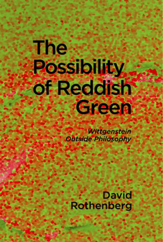 Paperback The Possibility of Reddish Green: Wittgenstein Outside Philosophy Book