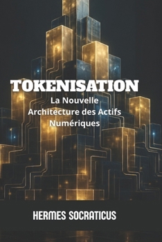 Paperback Tokenisation: La Nouvelle Architecture des Actifs Numériques [French] Book