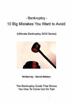 Paperback Bankruptcy - 10 Big Mistakes You Want to Avoid: Mistakes You Want to Avoid When Filing for Bankruptcy Book