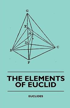 Paperback The Elements of Euclid - The First Six Books, Together with the Eleventh and Twelfth: Also; The Book of Euclid's Data and Elements of Plane and Spheri Book