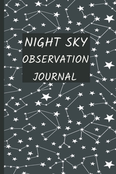 Night Sky  Observation Journal: A Beginners Astronomers Notebook With Dot Grid Pages