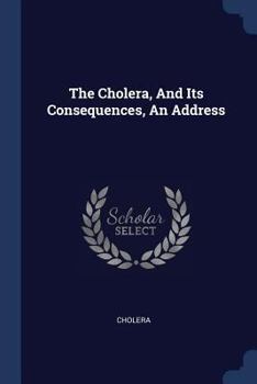 Paperback The Cholera, And Its Consequences, An Address Book