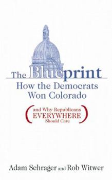 Paperback The Blueprint: How the Democrats Won Colorado (and Why Republicans Everywhere Should Care) Book