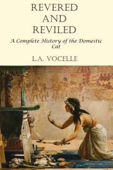 Paperback Revered and Reviled: A Complete History of the Domestic Cat Book