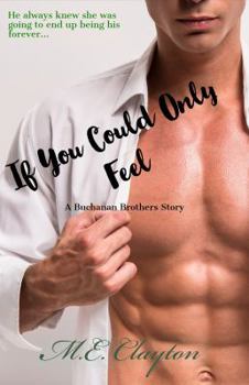 If You Could Only Feel - Book #3 of the Buchanan Brothers