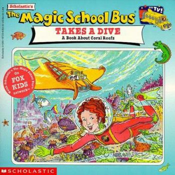 Paperback The Magic School Bus Takes a Dive: A Book about Coral Reefs Book