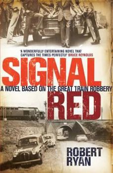 Hardcover Signal Red: A Novel Based on the Great Train Robbery Book