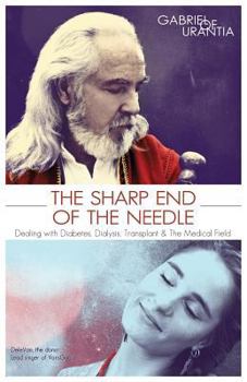 Paperback The Sharp End of the Needle (Dealing with Diabetes, Dialysis, Transplant and the Medical Field) Book