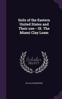 Hardcover Soils of the Eastern United States and Their use-- IX. The Miami Clay Loam Book