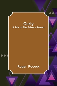 Paperback Curly; A Tale of the Arizona Desert Book