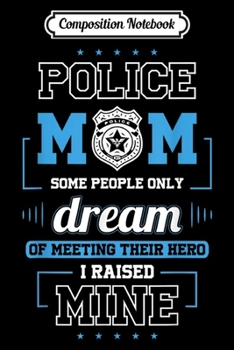 Paperback Composition Notebook: Proud Police Mom s - I Raised My Hero Journal/Notebook Blank Lined Ruled 6x9 100 Pages Book