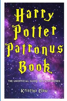 Paperback Harry Potter Patronus Book: The Unofficial Guide to Patronuses Book