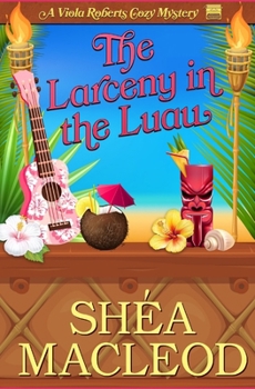 The Larceny in the Luau: A Viola Roberts Story (Viola Roberts Cozy Mystery) - Book #9 of the Viola Roberts Cozy Mysteries