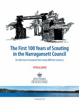 Paperback The First 100 Years of Scouting in the Narragansett Council: (A Collection of Accounts from Many Different Sources.) Book