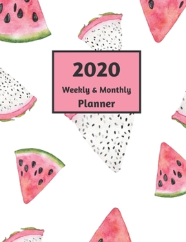 2020 Weekly & Monthly Planner: Large (8.5" x 11") Calendar and Goal Pages for January 2020 - December 2020 - Watermelon and Dragon Fruit Cover