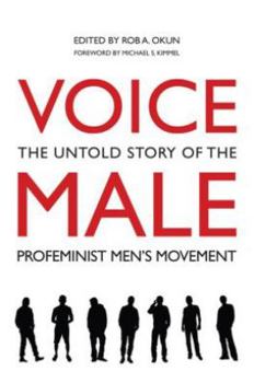 Voice Male: The Untold Story of the Pro-Feminist Men's Movement