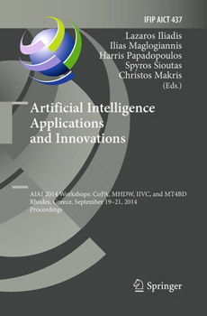 Paperback Artificial Intelligence Applications and Innovations: Aiai 2014 Workshops: Copa, Mhdw, IIVC, and Mt4bd, Rhodes, Greece, September 19-21, 2014, Proceed Book
