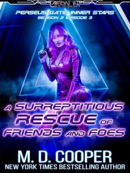 A Surreptitious Rescue of Friends and Foes - Book #3 of the Perseus Gate: Inner Stars