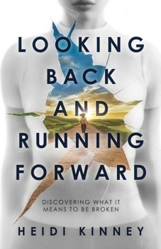 Paperback Looking Back and Running Forward: Discovering what it means to be broken Book