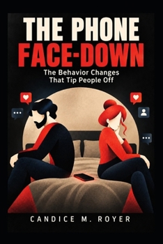 Paperback THE PHONE FACE-DOWN: The Behavior Changes That Tip People Off Book