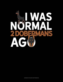 Paperback I Was Normal 2 Dobermans Ago: Genkouyoushi Notebook Book
