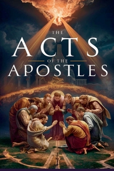 The Acts of the Apostles (Christian Biblical Fiction)