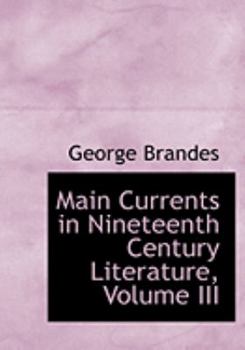Paperback Main Currents in Nineteenth Century Literature, Volume III [Large Print] Book