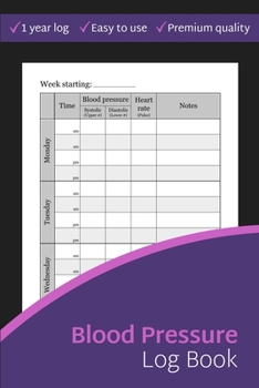 Blood Pressure Log Book: 52-Week Simple & Easy Tracking Journal With Space For NOTES, Four Measurements/Day Monitoring Log (Blood Pressure Tracker)
