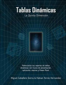 Paperback Tablas Dinámicas La Quinta Dimensión: Potencializa tus reportes con trucos de Presentación, Aplicación, Macros y Power Pivot [Spanish] Book