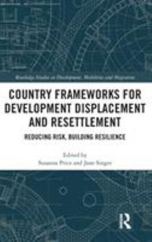 Hardcover Country Frameworks for Development Displacement and Resettlement: Reducing Risk, Building Resilience Book